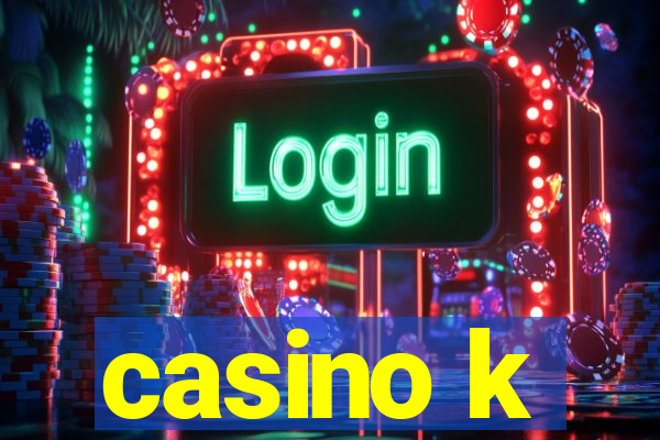 casino k