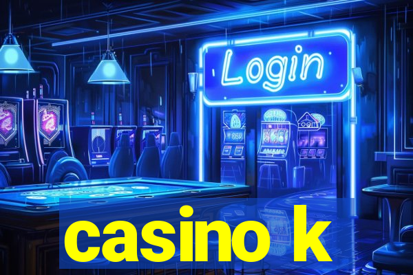 casino k