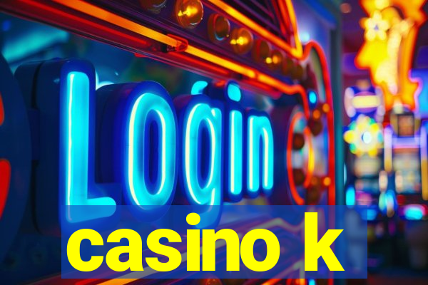 casino k