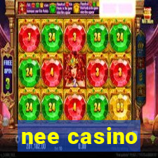 nee casino