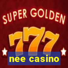 nee casino