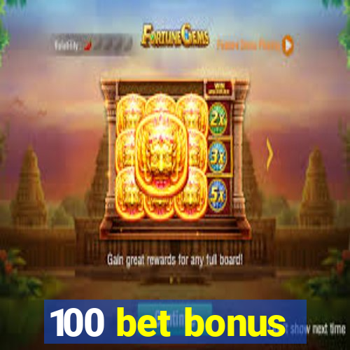 100 bet bonus