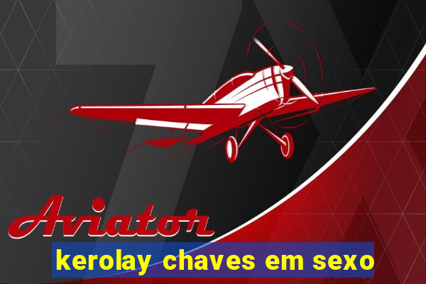 kerolay chaves em sexo