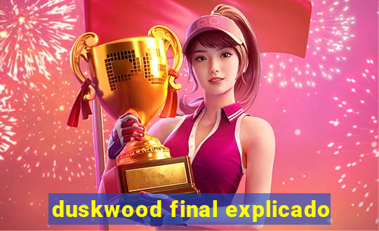 duskwood final explicado