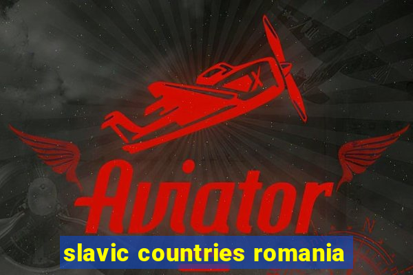 slavic countries romania