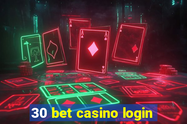 30 bet casino login