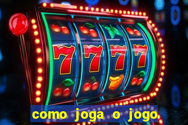 como joga o jogo do tigre para ganhar dinheiro