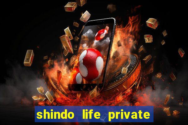 shindo life private server codes