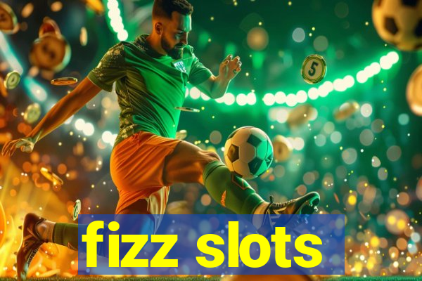 fizz slots