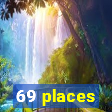 69 places