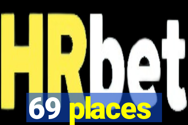 69 places