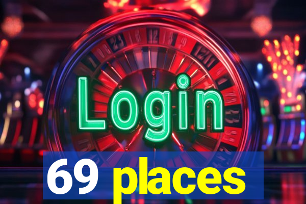 69 places