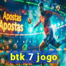 btk 7 jogo