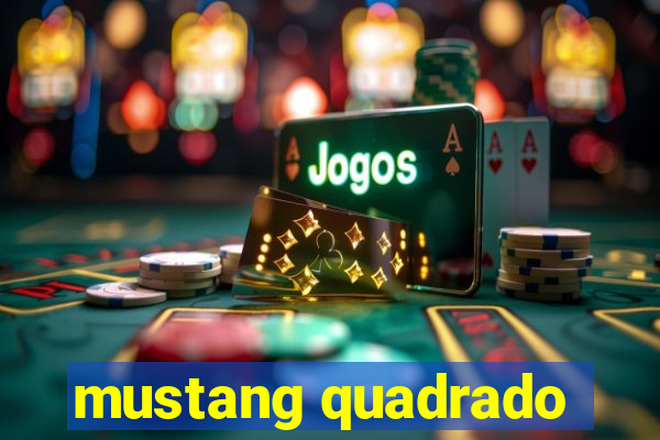 mustang quadrado