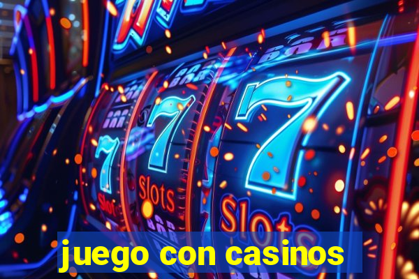 juego con casinos