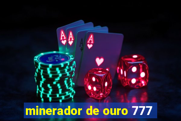 minerador de ouro 777