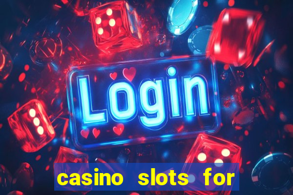 casino slots for free fun