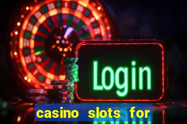 casino slots for free fun