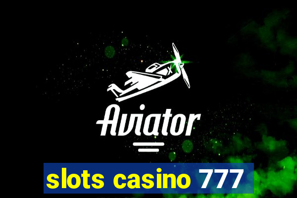 slots casino 777