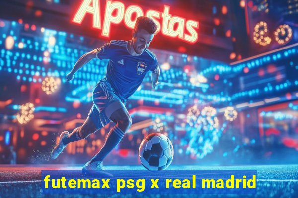 futemax psg x real madrid