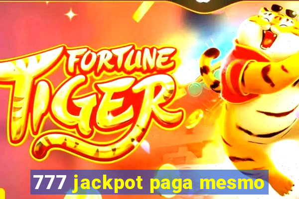 777 jackpot paga mesmo