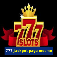 777 jackpot paga mesmo