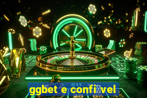 ggbet e confi谩vel