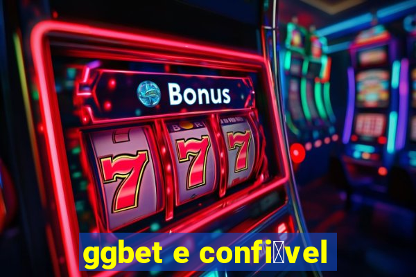 ggbet e confi谩vel