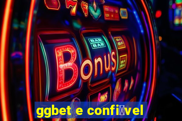 ggbet e confi谩vel