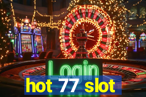 hot 77 slot