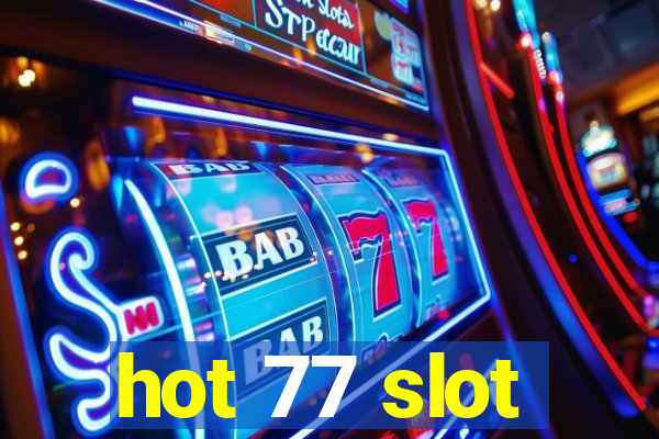 hot 77 slot