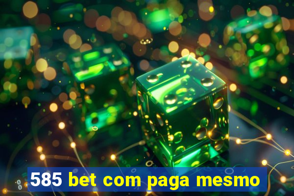 585 bet com paga mesmo