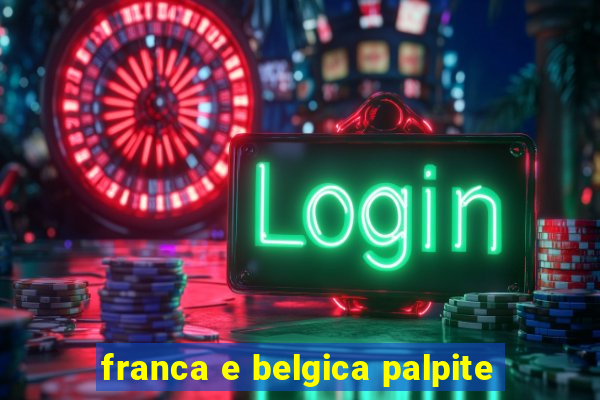 franca e belgica palpite