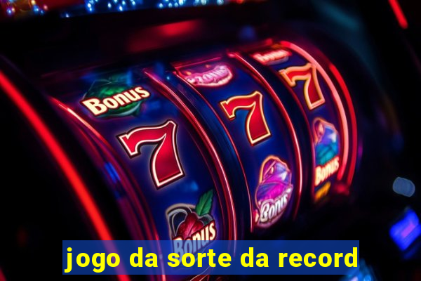 jogo da sorte da record