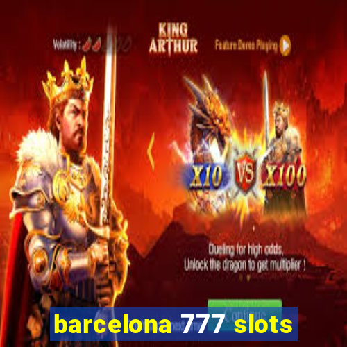 barcelona 777 slots