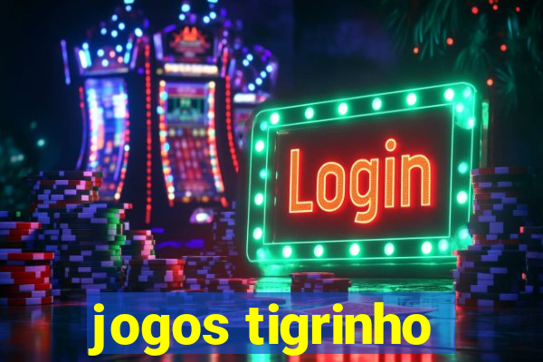 jogos tigrinho