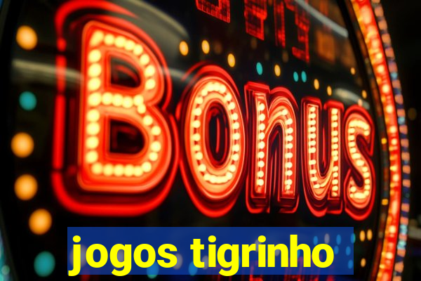 jogos tigrinho