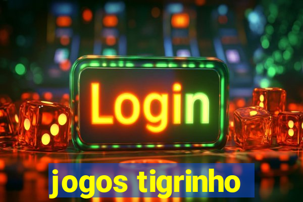 jogos tigrinho