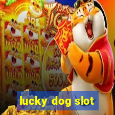 lucky dog slot