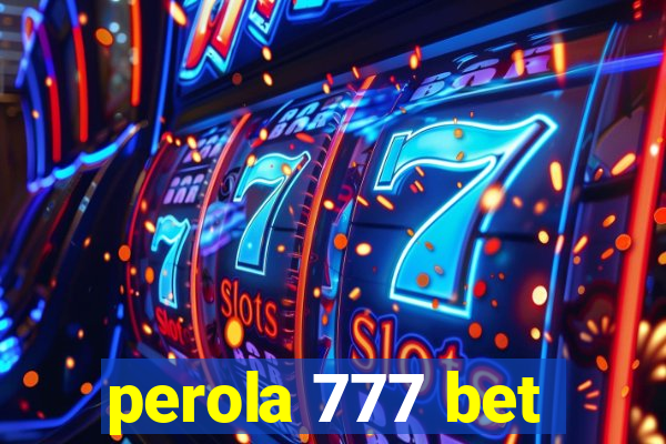 perola 777 bet