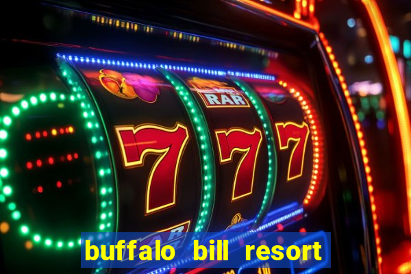 buffalo bill resort and casino