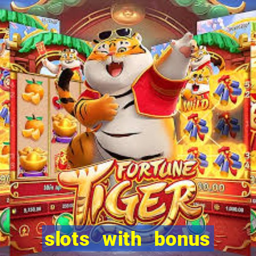 slots with bonus no deposit