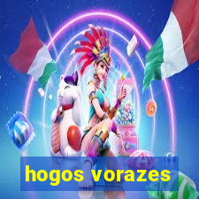 hogos vorazes