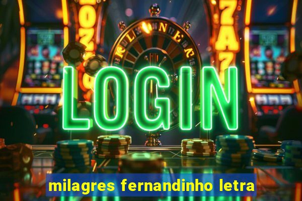 milagres fernandinho letra