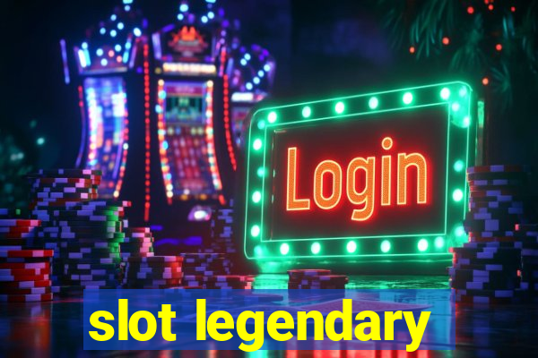 slot legendary