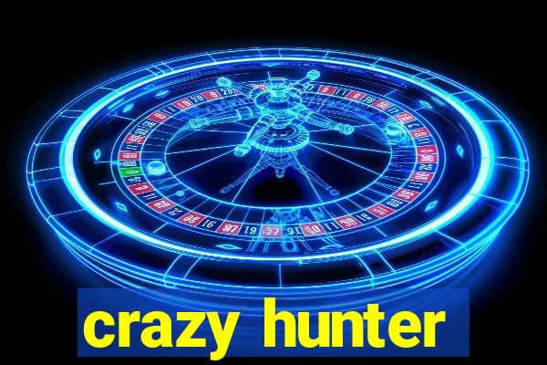 crazy hunter