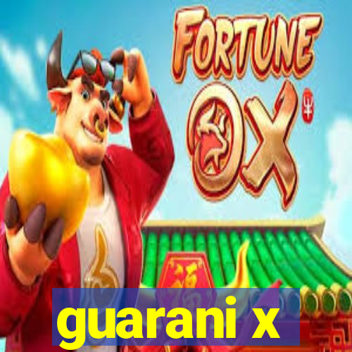 guarani x