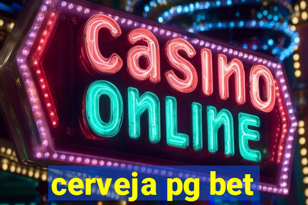 cerveja pg bet