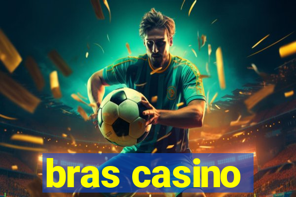 bras casino