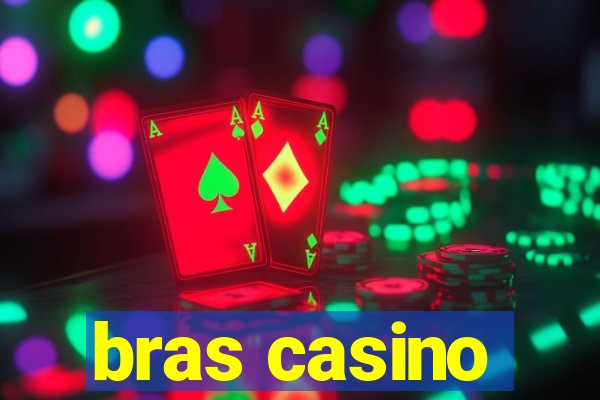 bras casino